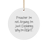 Funny Preacher Gifts from Men to Family, Preacher Christmas Unique Circle Ornament, Explaining Why I'm Right Quote - Image 1